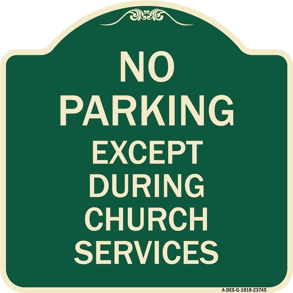 Signmission No Parking Except During Church Services Heavy-Gauge Aluminum Sign, 18" L, 18" H, G-1818-23745 A-DES-G-1818-23745 - main